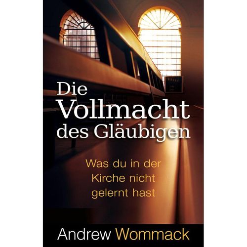 Die Vollmacht des Gläubigen - Andrew Wommack, Kartoniert (TB)
