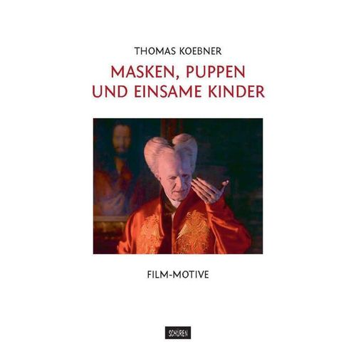 Masken, Puppen und einsame Kinder - Thomas Koebner, Gebunden