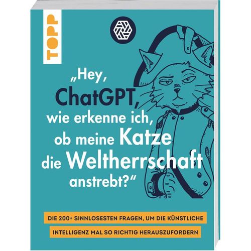 "Hey, ChatGPT, wie erkenne ich, ob meine Katze die Weltherrschaft anstrebt?", Taschenbuch