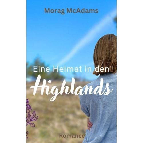 Eine Heimat in den Highlands - Morag McAdams, Kartoniert (TB)
