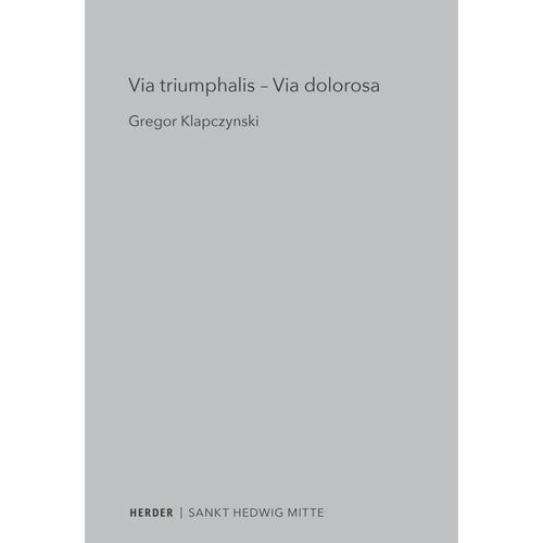 Via triumphalis - Via dolorosa - Gregor Klapczynski, Kartoniert (TB)