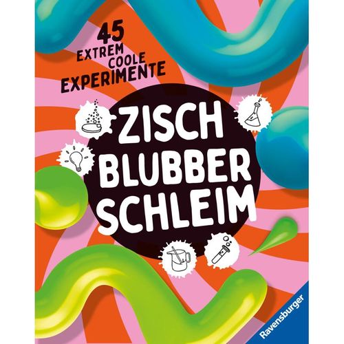 Zisch, Blubber, Schleim - naturwissenschaftliche Experimente mit hohem Spaßfaktor - Christoph Gärtner, Dela Kienle, Gebunden