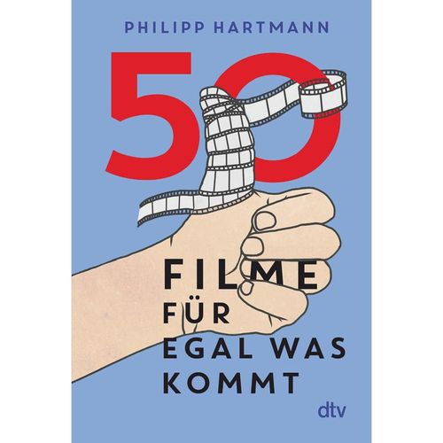 50 Filme für egal was kommt - Philipp Hartmann, Gebunden