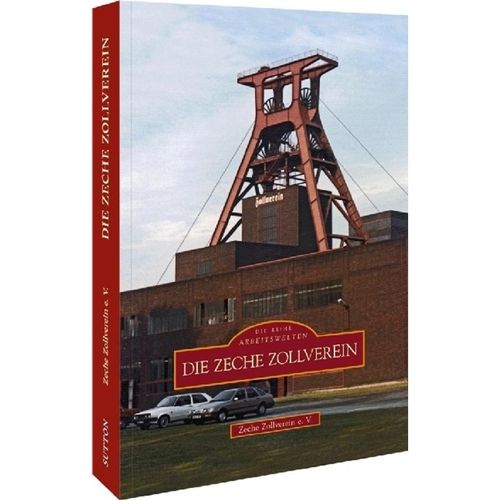 Die Zeche Zollverein - Zeche Zollverein E.v., Kartoniert (TB)