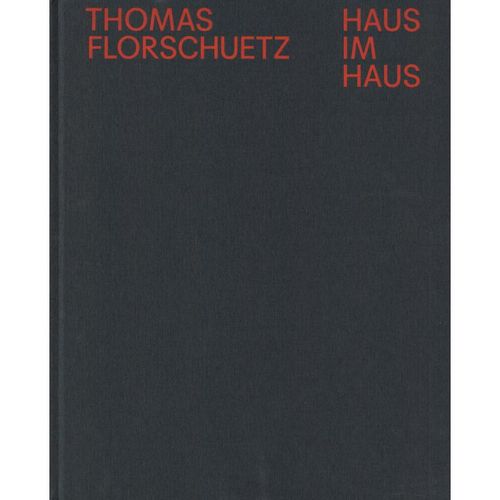 Thomas Florschuetz: Haus im Haus - Ulf Erdmann Ziegler, Alexander Klar, Gebunden