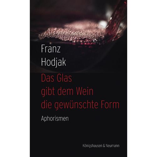 Das Glas gibt dem Wein die gewünschte Form - Franz Hodjak, Kartoniert (TB)