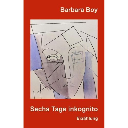 Sechs Tage inkognito - Barbara Boy, Kartoniert (TB)