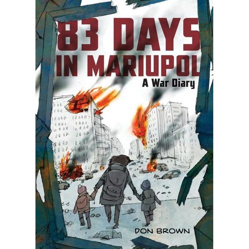 83 Days in Mariupol: A War Diary - Don Brown, Gebunden