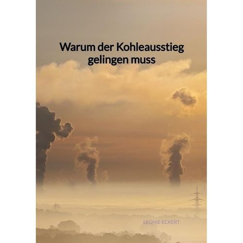 Warum der Kohleausstieg gelingen muss - Leonie Eckert, Kartoniert (TB)