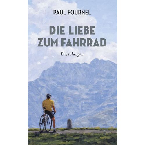 Die Liebe zum Fahrrad - Paul Fournel, Kartoniert (TB)