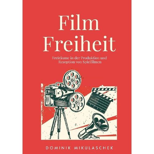 Filmfreiheit - Dominik Mikulaschek, Kartoniert (TB)