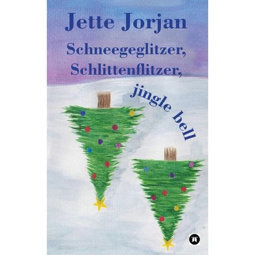 Schneegeglitzer, Schlittenflitzer, jingle bell - Jette Jorjan, Kartoniert (TB)