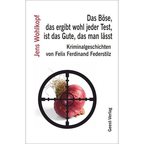 Das Böse, das ergibt wohl jeder Test, ist das Gute, das man lässt - Jens Wohlkopf, Kartoniert (TB)