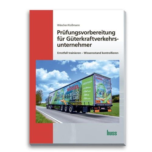 Prüfungsvorbereitung für Güterkraftverkehrsunternehmer - Dagmar Wäscher, Ulrich Koßmann, Kartoniert (TB)