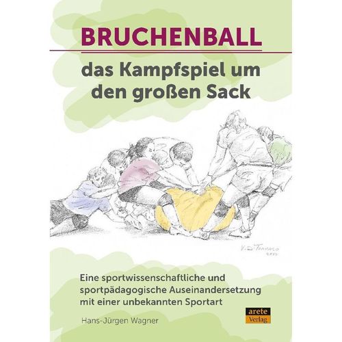 Bruchenball - das Kampfspiel um den großen Sack - Hans-Jürgen Wagner, Gebunden
