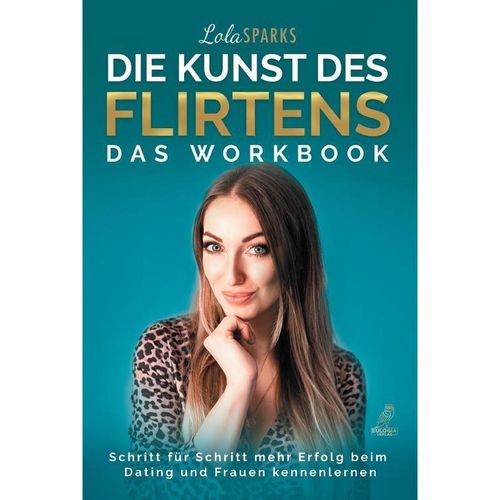 Die Kunst des Flirtens - Das Workbook - Lola Sparks, Gebunden
