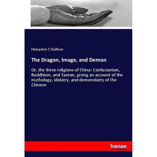 The Dragon, Image, and Demon - Hampden C DuBose, Kartoniert (TB)
