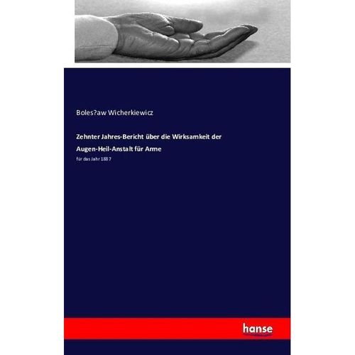 Zehnter Jahres-Bericht über die Wirksamkeit der Augen-Heil-Anstalt für Arme - Boleslaw Wicherkiewicz, Kartoniert (TB)