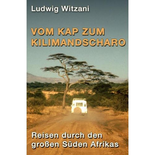 Vom Kap zum Kilimandscharo - Ludwig Witzani, Kartoniert (TB)