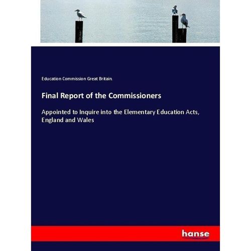 Final Report of the Commissioners - Education Commission Great Britain., Kartoniert (TB)