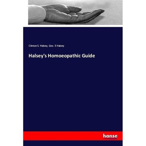 Halsey's Homoeopathic Guide - Clinton S. Halsey, Geo. E Halsey, Kartoniert (TB)