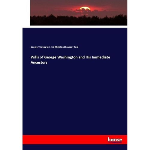 Wills of George Washington and His Immediate Ancestors - George Washington, Worthington Chauncey Ford, Kartoniert (TB)