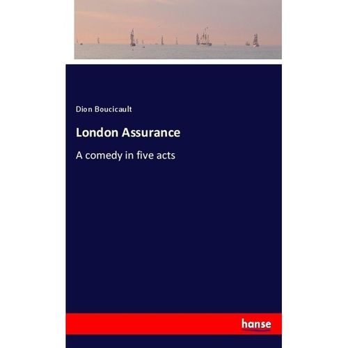 London Assurance - Dion Boucicault, Kartoniert (TB)