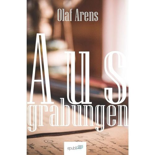 Ausgrabungen - Olaf Arens, Kartoniert (TB)