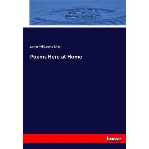 Poems Here at Home - James Whitcomb Riley, Kartoniert (TB)