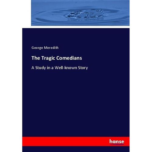The Tragic Comedians - George Meredith, Kartoniert (TB)