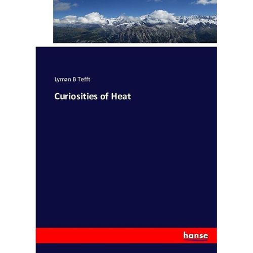 Curiosities of Heat - Lyman B Tefft, Kartoniert (TB)