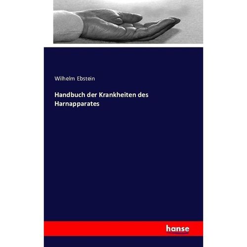 Handbuch der Krankheiten des Harnapparates - Wilhelm Ebstein, Kartoniert (TB)