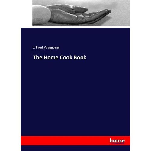 The Home Cook Book - J. Fred Waggoner, Kartoniert (TB)