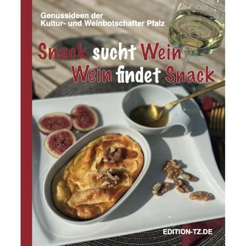 Snack sucht Wein, Wein sucht Snack - Kultur- und Weinbotschafter Pfalz, Kartoniert (TB)