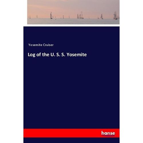 Log of the U. S. S. Yosemite - Yosemite Cruiser, Kartoniert (TB)