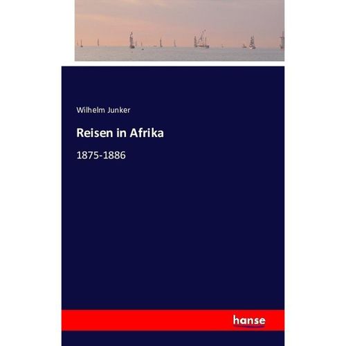 Reisen in Afrika - Wilhelm Junker, Kartoniert (TB)