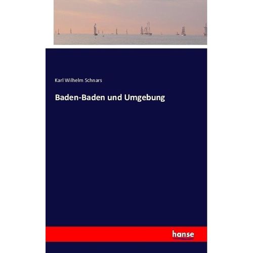 Baden-Baden und Umgebung - Karl Wilhelm Schnars, Kartoniert (TB)