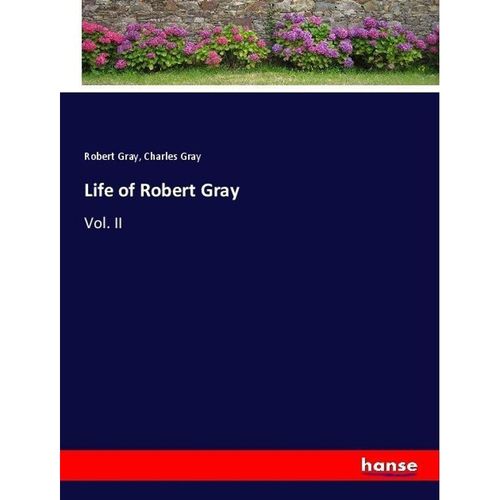 Life of Robert Gray - Robert Gray, Charles Gray, Kartoniert (TB)