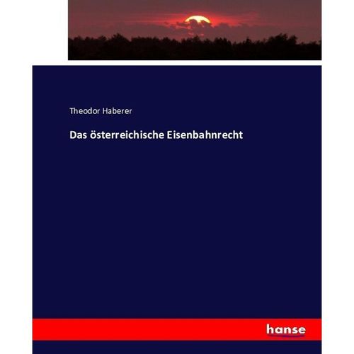 Das österreichische Eisenbahnrecht - Theodor Haberer, Kartoniert (TB)