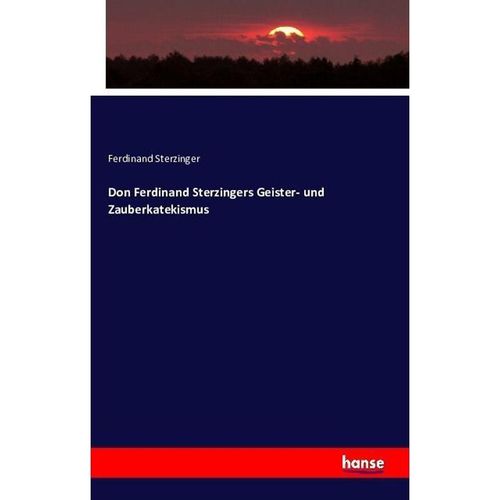 Don Ferdinand Sterzingers Geister- und Zauberkatekismus - Ferdinand Sterzinger, Kartoniert (TB)
