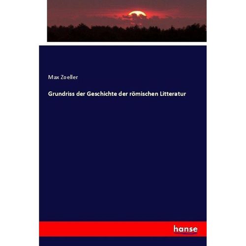 Grundriss der Geschichte der römischen Litteratur - Max Zoeller, Kartoniert (TB)