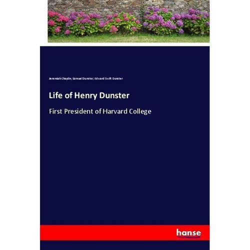 Life of Henry Dunster - Jeremiah Chaplin, Samuel Dunster, Edward Swift Dunster, Kartoniert (TB)