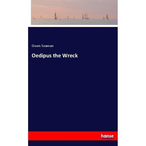 Oedipus the Wreck - Owen Seaman, Kartoniert (TB)