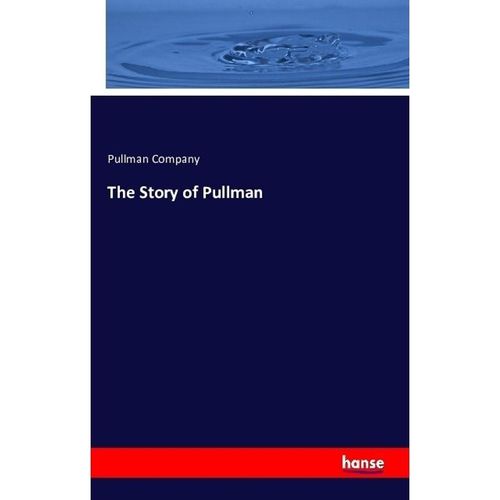 The Story of Pullman - Pullman Company, Kartoniert (TB)