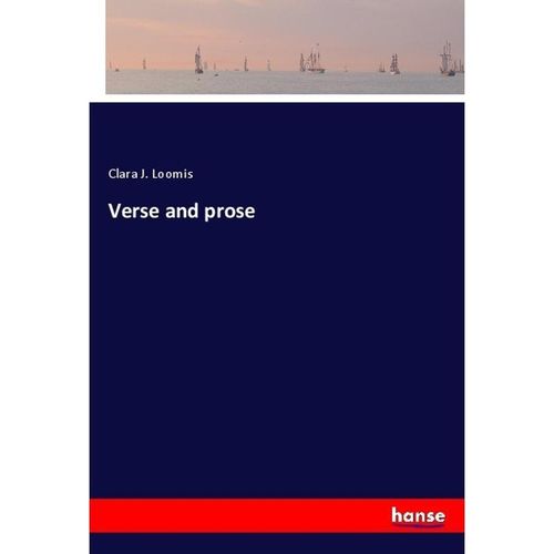 Verse and prose - Clara J. Loomis, Kartoniert (TB)