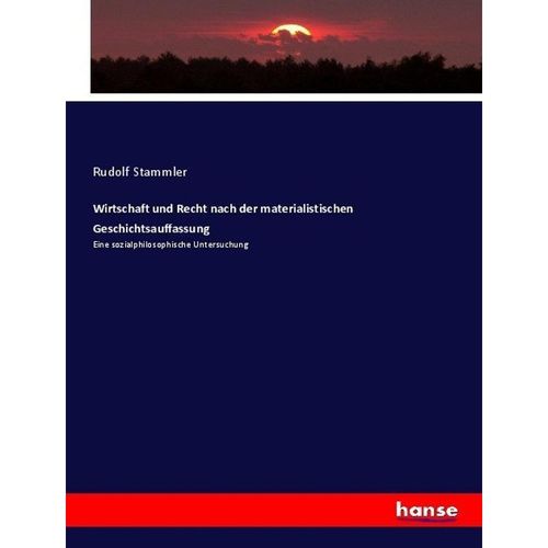 Wirtschaft und Recht nach der materialistischen Geschichtsauffassung - Rudolf Stammler, Kartoniert (TB)