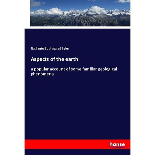 Aspects of the earth - Nathaniel Southgate Shaler, Kartoniert (TB)
