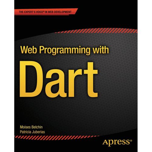 Web Programming with Dart - Moises Belchin, Patricia Juberias, Kartoniert (TB)