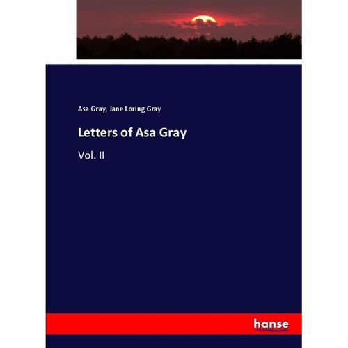 Letters of Asa Gray - Asa Gray, Jane Loring Gray, Kartoniert (TB)