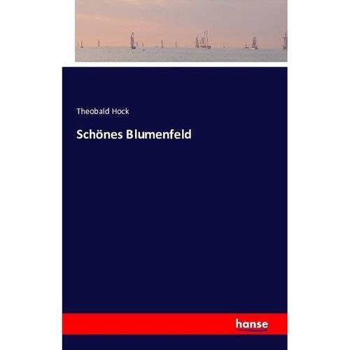 Schönes Blumenfeld - Theobald Hock, Kartoniert (TB)